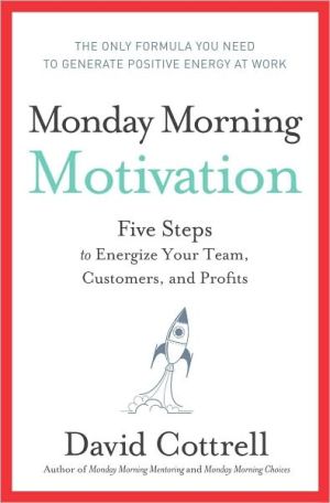 Book Monday Morning Motivation: Five Steps to Energize Your Team, Customers, and Profits free