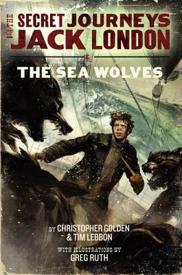 Book The Secret Journeys of Jack London, Book Two: The Sea Wolves free