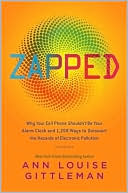 Book Zapped: Why Your Cell Phone Shouldn't Be Your Alarm Clock and 1,268 Ways to Outsmart the Hazards of Electronic Pollution free