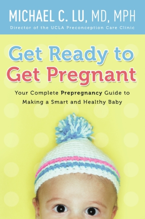 Book Get Ready to Get Pregnant: Your Complete Prepregnancy Guide to Making a Smart and Healthy Baby free