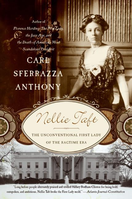 Book Nellie Taft: The Unconventional First Lady of the Ragtime Era free