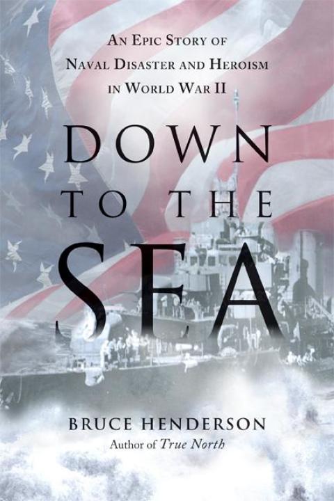 Book Down to the Sea: An Epic Story of Naval Disaster and Heroism in World War II free