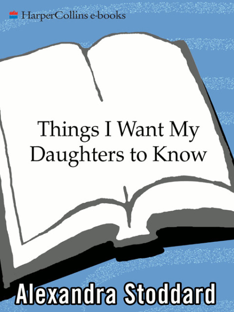 Book Things I Want My Daughters to Know: A Small Book About the Big Issues in Life free
