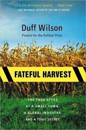 Book Fateful Harvest: The True Story of a Small Town, a Global Industry, and a Toxic Secret free