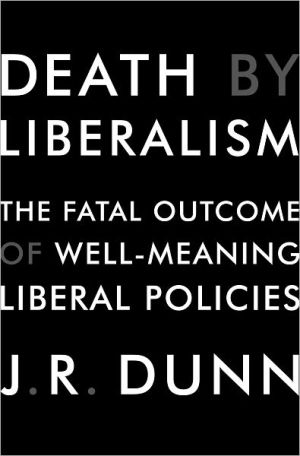 Book Death by Liberalism: The Fatal Outcome of Well-Meaning Liberal Policies free