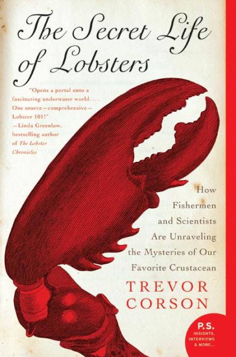 Book The Secret Life of Lobsters: How Fishermen and Scientists Are Unraveling the Mysteries of Our Favorite Crustacean (P.S.) free
