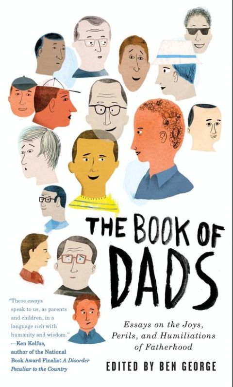 Book The Book of Dads: Essays on the Joys, Perils, and Humiliations of Fatherhood free