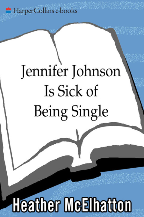 Book Jennifer Johnson Is Sick of Being Single: A Novel (A Jennifer Johnson Novel Book 1) free