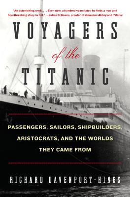 Book Voyagers of the Titanic: Passengers, Sailors, Shipbuilders, Aristocrats, and the Worlds They Came From free