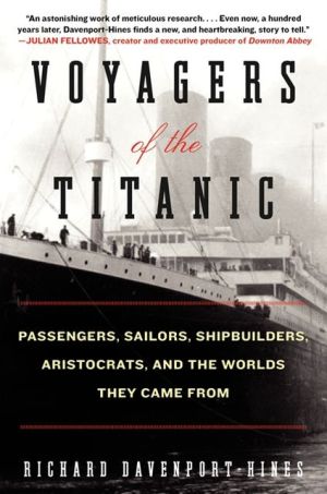 Book Voyagers of the Titanic: Passengers, Sailors, Shipbuilders, Aristocrats, and the Worlds They Came From free
