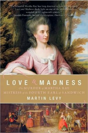 Book Love and Madness: The Murder of Martha Ray, Mistress of the Fourth Earl of Sandwich free