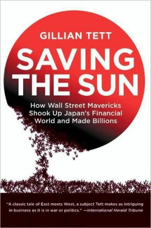 Book Saving the Sun: Japan's Financial Crisis and a Wall Stre free
