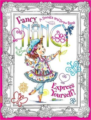 Book Fancy Nancy: Express Yourself!: A Doodle and Draw Book free