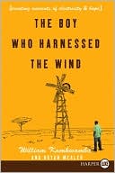 Book The Boy Who Harnessed the Wind: Creating Currents of Electricity and Hope free