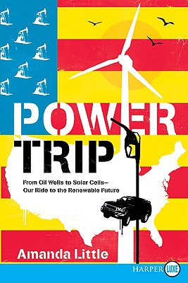Book Power Trip LP: From Oil Wells to Solar Cells--Our Ride to the Renewable Future free
