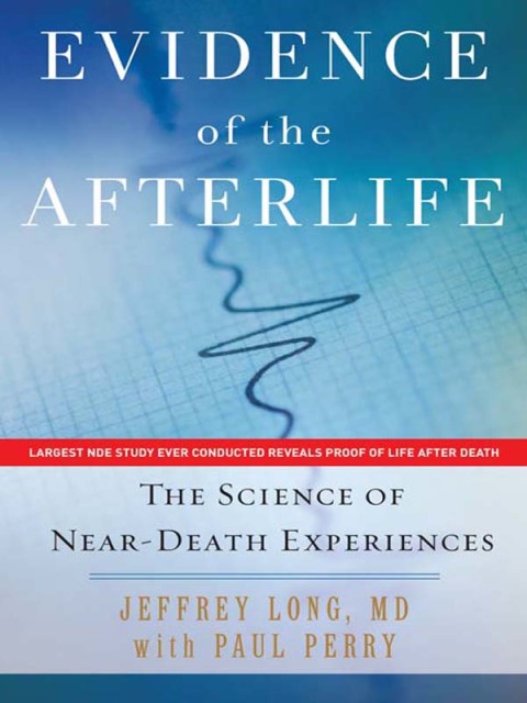 Book Evidence of the Afterlife: The Science of Near-Death Experiences free