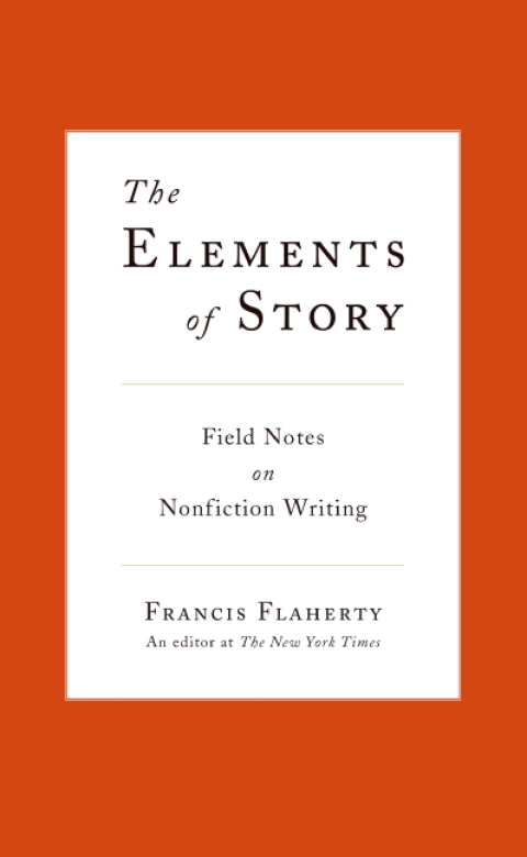 Book The Elements of Story: Field Notes on Nonfiction Writing free