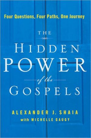 Book The Hidden Power of the Gospels: Four Questions, Four Paths, One Journey free