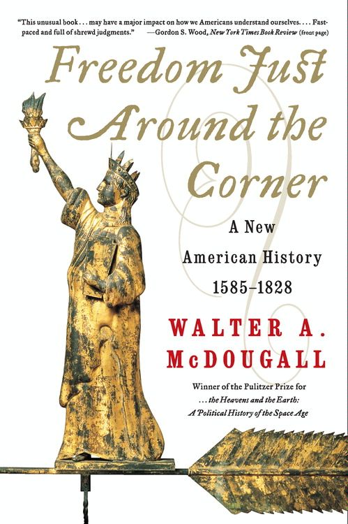 Book Freedom Just Around the Corner: A New American History: 1585-1828 free