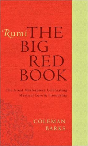 Book Rumi: The Big Red Book: The Great Masterpiece Celebrating Mystical Love and Friendship free