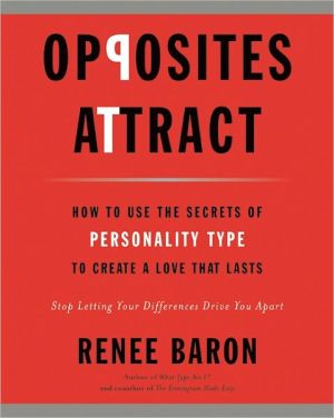 Book Opposites Attract: How to Use the Secrets of Personality Type to Create a Love That Lasts free