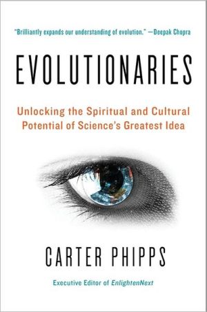 Book Evolutionaries: Unlocking the Spiritual and Cultural Potential of Science's Greatest Idea free