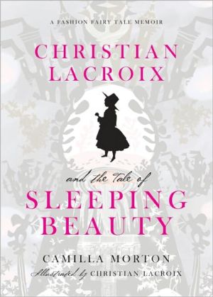 Book Christian Lacroix and the Tale of Sleeping Beauty: A Fashion Fairy Tale Memoir free