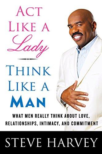Book Act Like a Lady, Think Like a Man What Men Really Think about Love, Relationships, Intimacy, and Commitment free