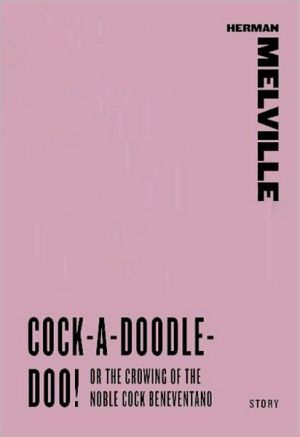 Book Cock-A-Doodle-Doo! Or, The Crowing of the Noble Cock Beneventano free
