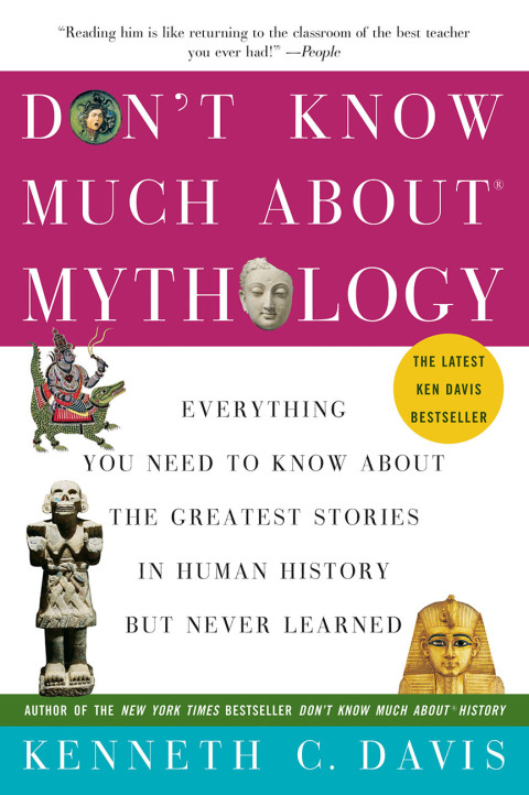 Book Don't Know Much About Mythology: Everything You Need to Know About the Greatest Stories in Human History but Never Learned (Don't Know Much About Series) free