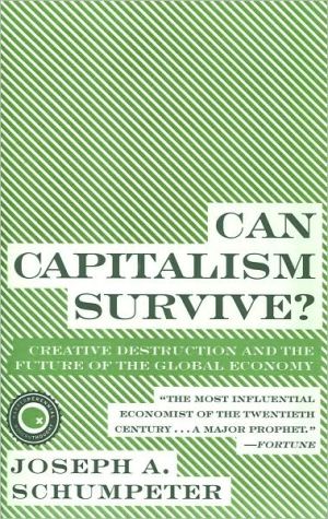 Book Can Capitalism Survive?: Creative Destruction and the Future of the Global Economy (Harper Perennial Modern Thought) free