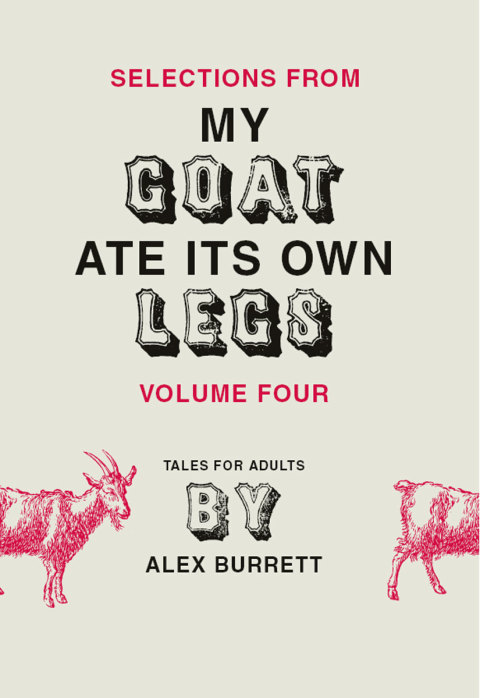 Book Selections from My Goat Ate Its Own Legs, Volume Four free