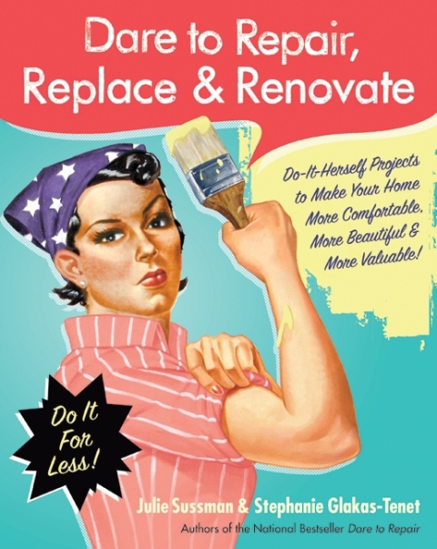 Book Dare to Repair, Replace & Renovate: Do-It-Herself Projects to Make Your Home More Comfortable, More Beautiful & More Valuable! free