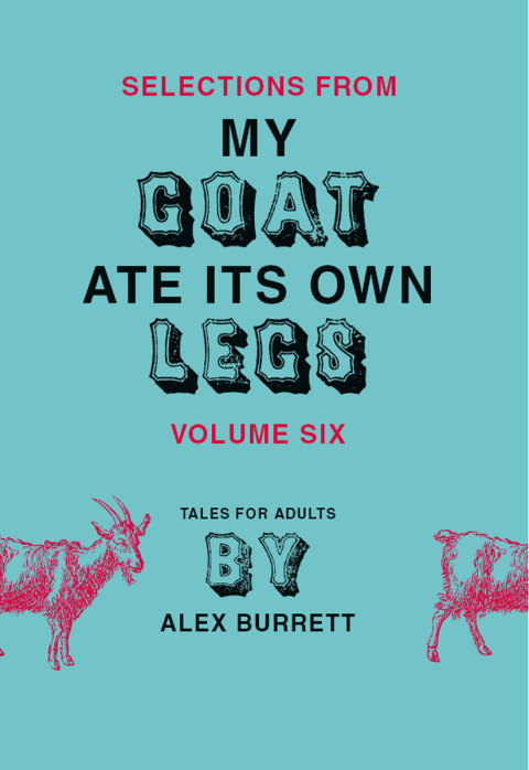 Book Selections from My Goat Ate Its Own Legs, Volume Six free