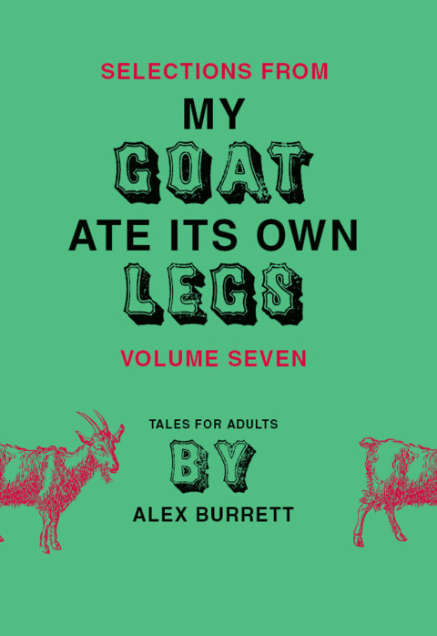 Book Selections from My Goat Ate Its Own Legs, Volume Seven free