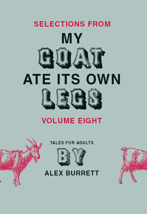 Book Selections from My Goat Ate Its Own Legs, Volume Eight free
