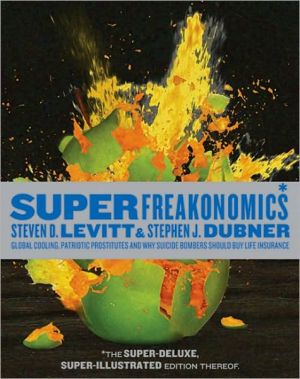 Book SuperFreakonomics, Illustrated edition: Global Cooling, Patriotic Prostitutes, and Why Suicide Bombers Should Buy Life Insurance free