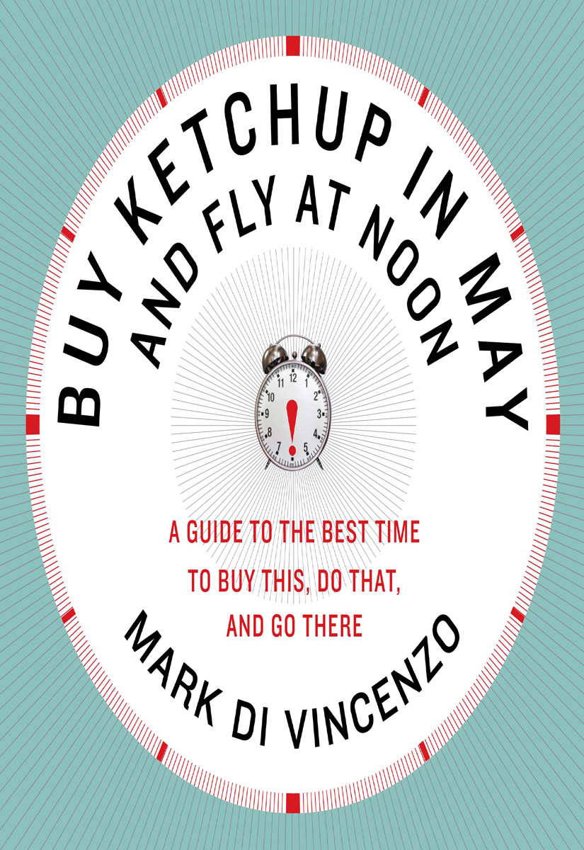 Book Buy Ketchup in May and Fly at Noon: A Guide to the Best Time to Buy This, Do That and Go There free