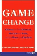 Book Game Change: Obama and the Clintons, McCain and Palin, and the Race of a Lifetime free