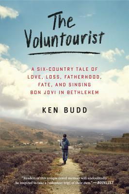 Book The Voluntourist: A Six-Country Tale of Love, Loss, Fatherhood, Fate, and Singing Bon Jovi in Bethlehem free