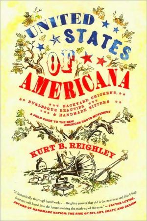 Book United States of Americana: Backyard Chickens, Burlesque Beauties, and Handmade Bitters: A Field Guide to the New American Roots Movement free