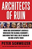 Book Architects of Ruin: How big government liberals wrecked the global economy---and how they will do it again if no one stops them free