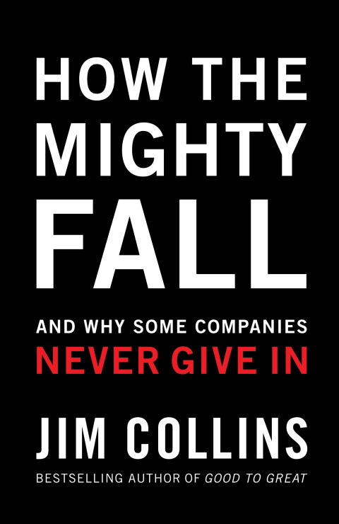 Book How the Mighty Fall: And Why Some Companies Never Give In (Good to Great Book 4) free