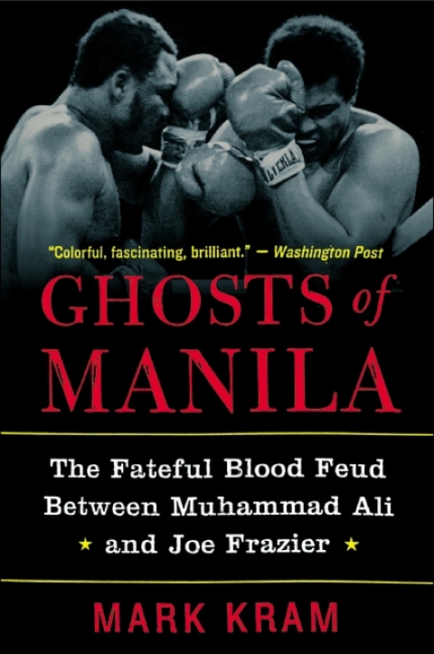 Book Ghosts of Manila: The Fateful Blood Feud Between Muhammad Ali and Joe Frazier free