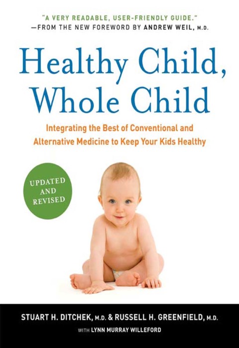 Book Healthy Child, Whole Child: Integrating the Best of Conventional and Alternative Medicine to Keep Your Kids Healthy free