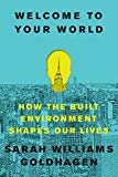 Book Welcome to Your World: How the Built Environment Shapes Our Lives free
