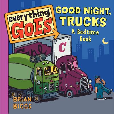 Book Everything Goes: Good Night, Trucks: A Bedtime Book free