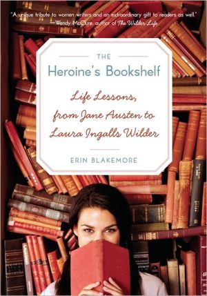 Book Heroine's Bookshelf, The: Life Lessons, from Jane Austen to Laura Ingalls Wilder free