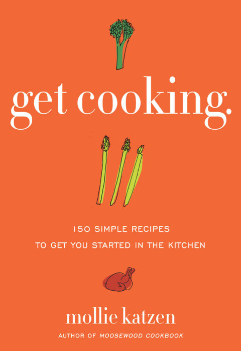 Book Get Cooking: 150 Simple Recipes to Get You Started in the Kitchen free