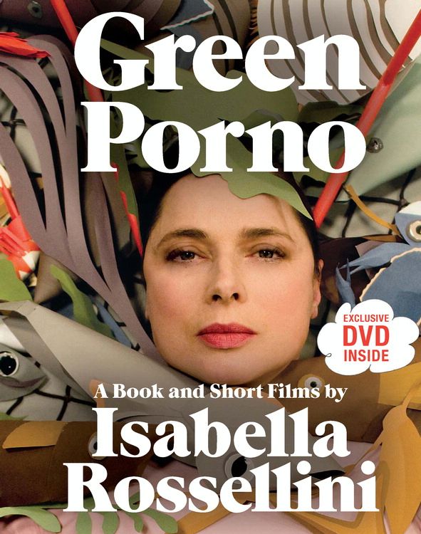 Book Green Porno: A Book and Short Films by Isabella Rossellini free